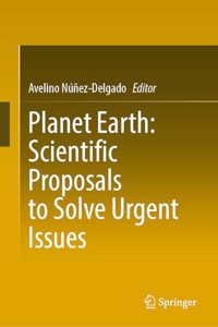Planet Earth: Scientific Proposals to Solve Urgent Issues
