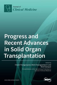 Progress and Recent Advances in Solid Organ Transplantation