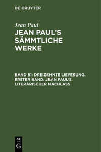 Jean Paul's Sämmtliche Werke, Band 61, Dreizehnte Lieferung. Erster Band