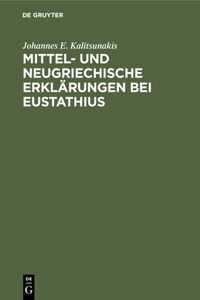Mittel- Und Neugriechische Erklärungen Bei Eustathius