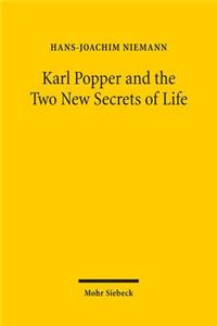 Karl Popper and the Two New Secrets of Life