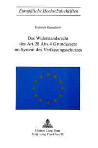 Das Widerstandsrecht Des Art. 20 Abs. 4 Grundgesetz Im System Des Verfassungsschutzes
