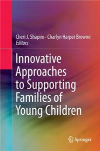 Innovative Approaches to Supporting Families of Young Children