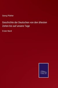 Geschichte der Deutschen von den ältesten Zeiten bis auf unsere Tage