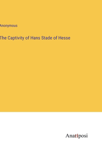 Captivity of Hans Stade of Hesse