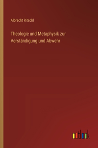 Theologie und Metaphysik zur Verständigung und Abwehr