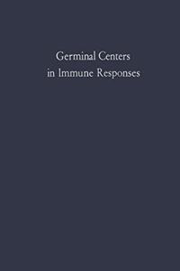 Germinal Centers in Immune Responses