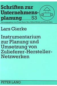Instrumentarium Zur Planung Und Umsetzung Von Zulieferer-Hersteller-Netzwerken