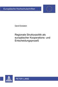 Regionale Strukturpolitik ALS Europaeischer Kooperations- Und Entscheidungsprozeß