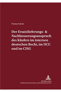 Der Ersatzlieferungs- Und Nachbesserungsanspruch Des Kaeufers Im Internen Deutschen Recht, Im Ucc Und Im Cisg