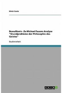 Bewußtsein - Zu Michael Pauens Analyse Grundprobleme der Philosophie des Geistes