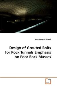 Design of Grouted Bolts for Rock Tunnels Emphasis on Poor Rock Masses