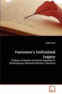 Feminism's Unfinished Legacy