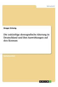 zukünftige demografische Alterung in Deutschland und ihre Auswirkungen auf den Konsum