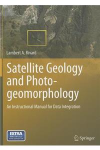 Satellite Geology and Photogeomorphology: An Instructional Manual for Data Integration