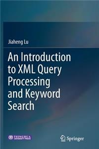 Introduction to XML Query Processing and Keyword Search