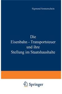 Die Eisenbahn - Transportsteuer Und Ihre Stellung Im Staatshaushalte