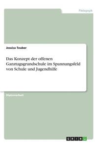 Konzept der offenen Ganztagsgrundschule im Spannungsfeld von Schule und Jugendhilfe