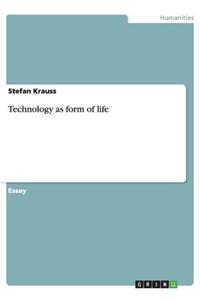 Technology as form of life
