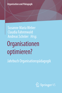 Organisationen Optimieren?: Jahrbuch Organisationspädagogik