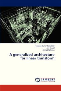 Generalized Architecture for Linear Transform