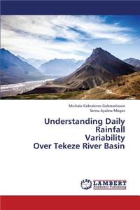 Understanding Daily Rainfall Variability Over Tekeze River Basin