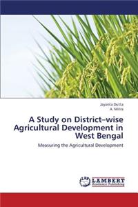 Study on District-wise Agricultural Development in West Bengal