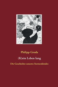 (K)ein Leben lang