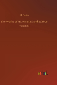 Works of Francis Maitland Balfour