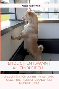 Endlich entspannt Alleinbleiben...