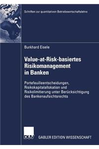 Value-At-Risk-Basiertes Risikomanagement in Banken