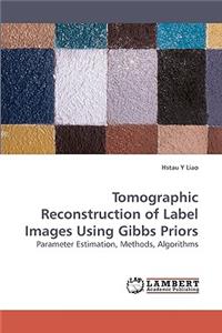 Tomographic Reconstruction of Label Images Using Gibbs Priors