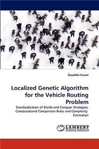 Localized Genetic Algorithm for the Vehicle Routing Problem