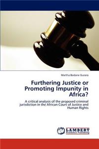 Furthering Justice or Promoting Impunity in Africa?