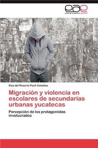 Migracion y Violencia En Escolares de Secundarias Urbanas Yucatecas