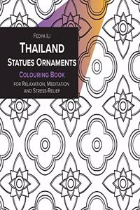 Thailand Statues Ornaments Coloring Book for Relaxation, Meditation and Stress-Relief