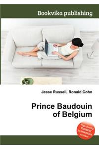 Prince Baudouin of Belgium