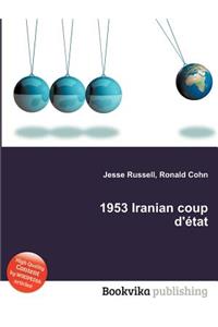 1953 Iranian Coup d'Etat