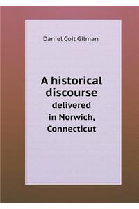 A historical discourse delivered in Norwich, Connecticut
