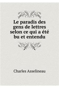 Le Paradis Des Gens de Lettres Selon Ce Qui a Été Bu Et Entendu