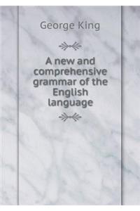 A New and Comprehensive Grammar of the English Language