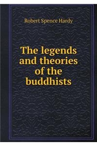 The Legends and Theories of the Buddhists