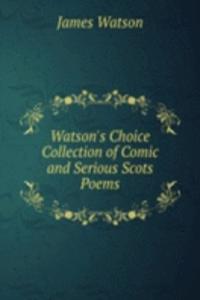 Watson's Choice Collection of Comic and Serious Scots Poems