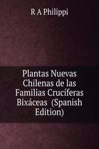 Plantas Nuevas Chilenas de las Familias Cruciferas Bixaceas  (Spanish Edition)