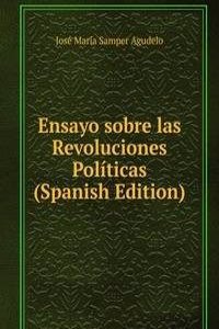 Ensayo sobre las Revoluciones Politicas (Spanish Edition)