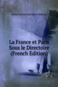 La France et Paris Sous le Directoire (French Edition)