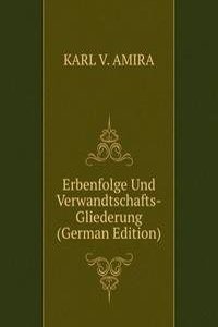Erbenfolge Und Verwandtschafts-Gliederung (German Edition)