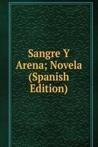 Sangre Y Arena; Novela (Spanish Edition)