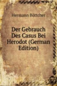 Der Gebrauch Des Casus Bei Herodot (German Edition)