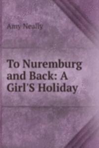 To Nuremburg and Back: A Girl'S Holiday